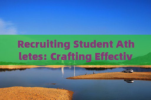 Recruiting Student Athletes: Crafting Effective English Posters,Effective English Posters for Student Athlete Recruitment Recruiting Student Athletes: Crafting Effective English Posters,Effective English Posters for Student Athlete Recruitment
