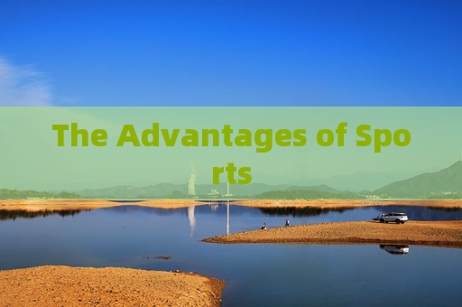 The Advantages of Sports The Advantages of Sports